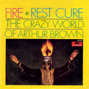The Crazy World Of Arthur Brown - Fire / Rest Cure