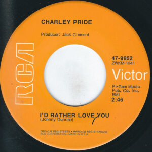 Charley Pride - I'd Rather Love You / (In My World) You Don't Belong
