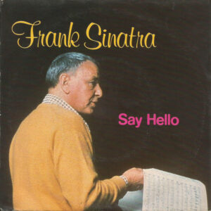 Frank Sinatra - Say Hello