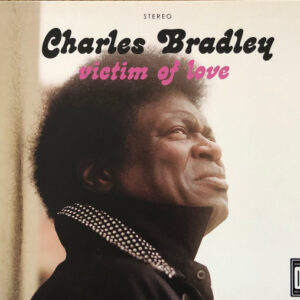 Charles Bradley - Victim Of Love
