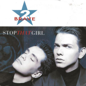 2 Brave - Stop That Girl