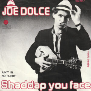 Joe Dolce - Shaddap You Face