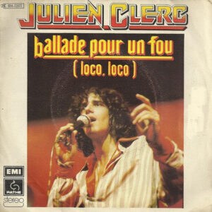 Julien Clerc - Ballade Pour Un Fou (Loco, Loco)