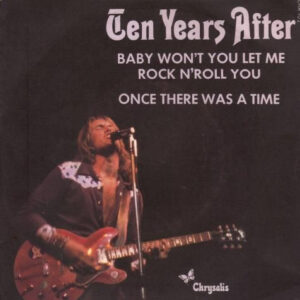 Ten Years After - Baby Won't You Let Me Rock N'roll You / Once There Was A Time