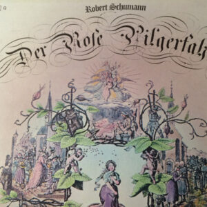 Robert Schumann - Der Rose Pilgerfahrt