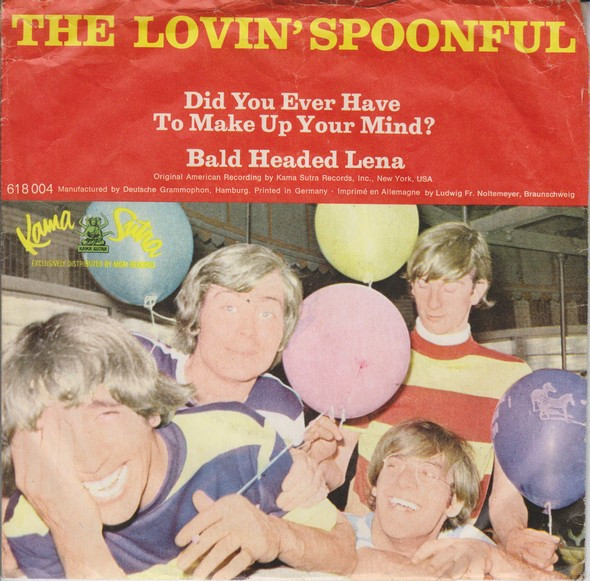 The Lovin' Spoonful - Did You Ever Have To Make Up Your Mind? / Bald Headed Lena 1 The Lovin' Spoonful - Did You Ever Have To Make Up Your Mind? / Bald Headed Lena