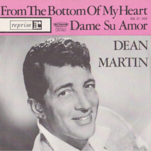 Dean Martin - From The Bottom Of My Heart (Dammi, Dammi, Dammi) / Dame Su Amor