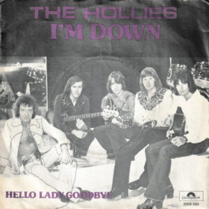 The Hollies - I'm Down / Hello Lady Goodbye