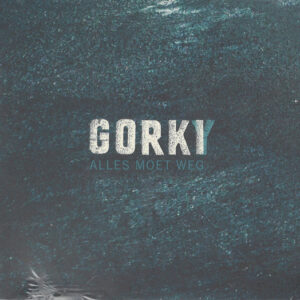 Gorki - Alles Moet Weg