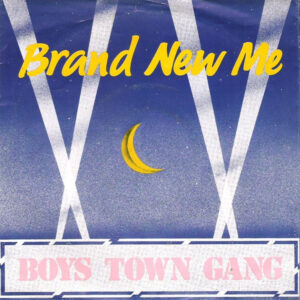 Boys Town Gang - Brand New Me