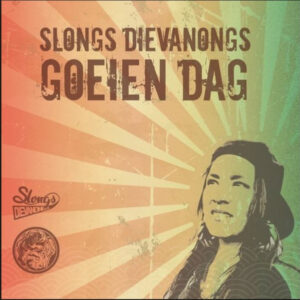 Slongs Dievanongs - Goeien Dag