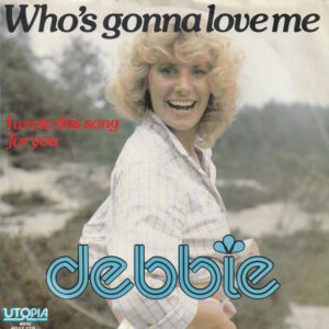 Debbie (6) - Who's Gonna Love Me