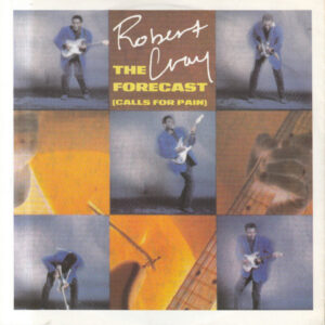 Robert Cray - The Forecast (Calls For Pain)