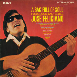 José Feliciano - A Bag Full Of Soul (Folk, Rock And Blues)