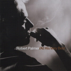 Robert Palmer - At His Very Best