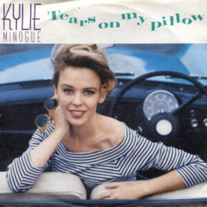 Kylie Minogue - Tears On My Pillow