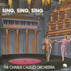 The Charlie Calello Orchestra - Sing, Sing, Sing (Part 1) (Part 2)
