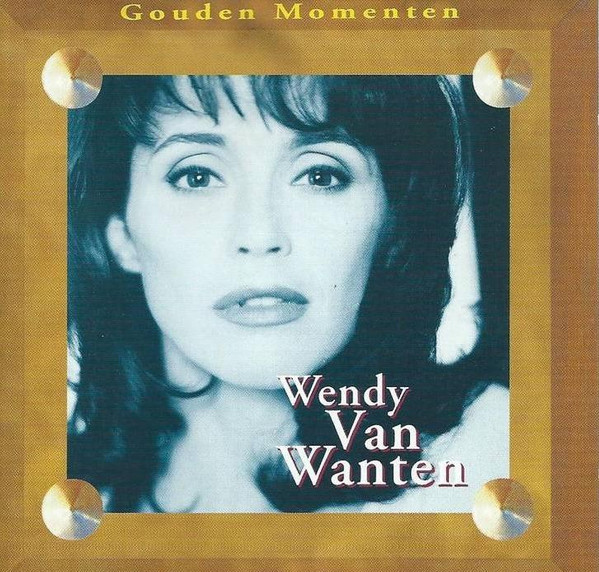 Wendy Van Wanten - Gouden Momenten 1 Wendy Van Wanten - Gouden Momenten