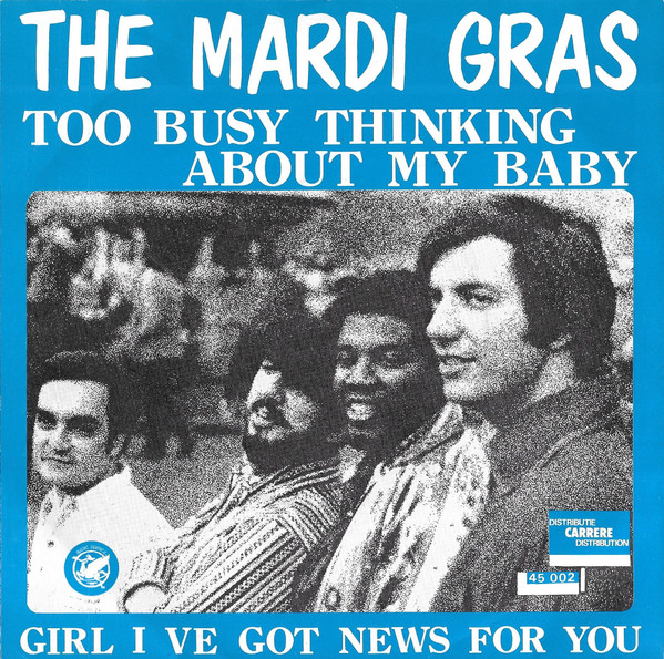 Mardi Gras - Too Busy Thinking About My Baby / Girl I've Got News For You 1 Mardi Gras - Too Busy Thinking About My Baby / Girl I've Got News For You