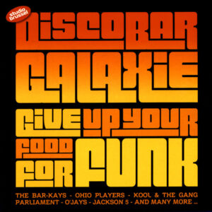 Discobar Galaxie - Discobar Galaxie Give Up Your Food For Funk
