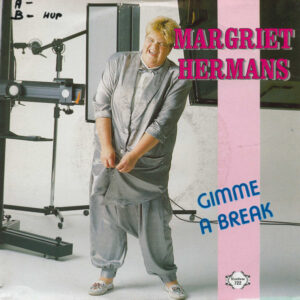 Margriet Hermans - Gimme A Break / Mijn Hart Is Te Groot