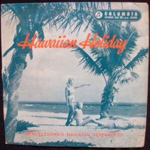 Felix Mendelssohn & His Hawaiian Serenaders - Hawaiian Holiday