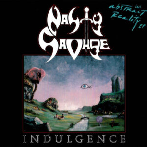 Nasty Savage - Indulgence & Abstract Reality