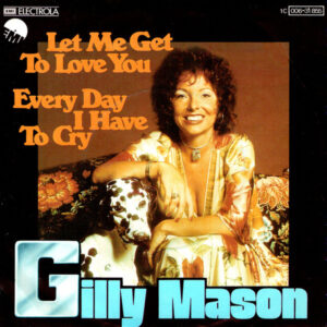 Gilly Mason - Let Me Get To Love You / Every Day I Have To Cry