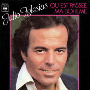 Julio Iglesias - Ou Est Passée Ma Boheme