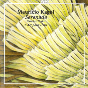 Mauricio Kagel - Serenade (Chamber Works)