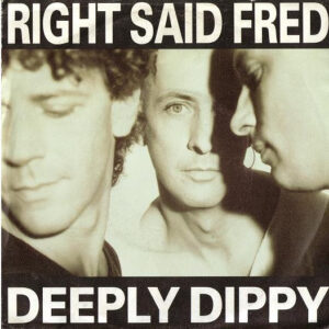 Right Said Fred - Deeply Dippy