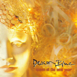 Deacon Blue - Queen Of The New Year