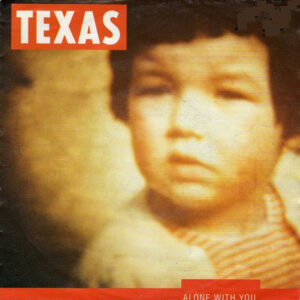 Texas - Alone With You