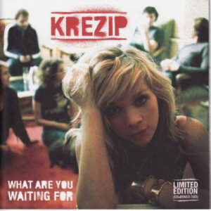 Krezip - What Are You Waiting For (Limited Edition)