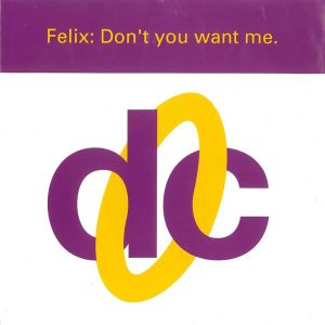 Felix - Don't You Want Me
