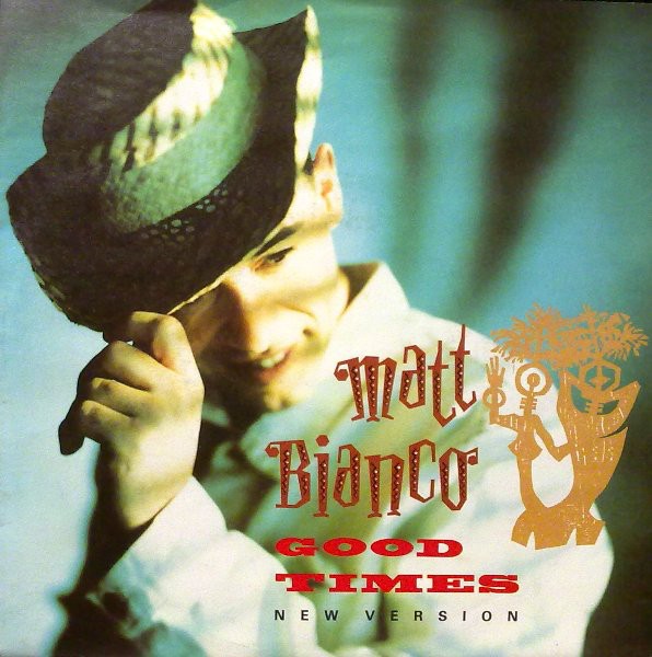 Matt Bianco - Good Times (New Version) 1 Matt Bianco - Good Times (New Version)