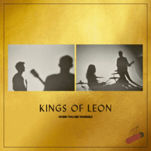 Kings Of Leon - When You See Yourself