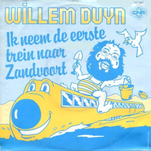 Willem Duyn - Ik Neem De Eerste Trein Naar Zandvoort