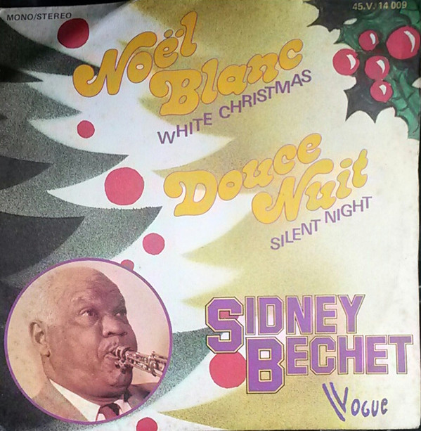 Sidney Bechet - Noël Blanc / Douce Nuit 1 Sidney Bechet - Noël Blanc / Douce Nuit
