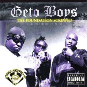 Geto Boys - The Foundation Screwed