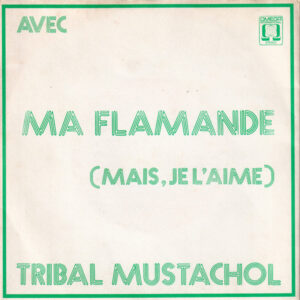 Tribal Mustachol - Ma Flamande (Mais Je L'Aime) / La Grappa