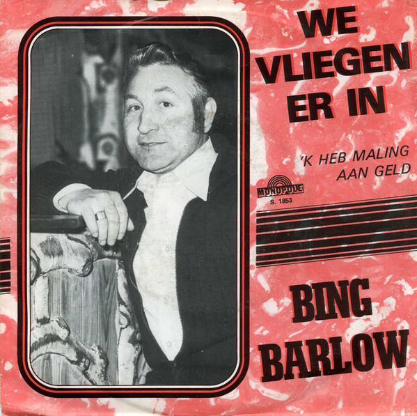 Bing Barlow - We Vliegen Er In 1 Bing Barlow - We Vliegen Er In