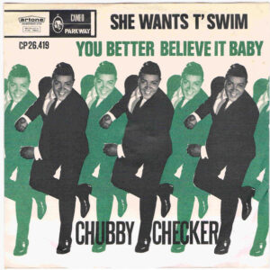 Chubby Checker - She Wants T' Swim / You Better Believe It Baby