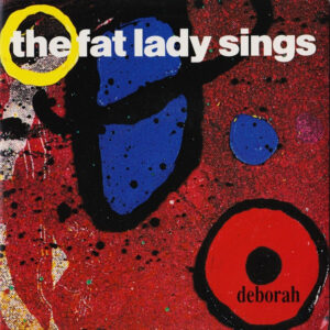 The Fat Lady Sings - Deborah