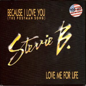 Stevie B - Because I Love You (The Postman Song) / Love Me For Life