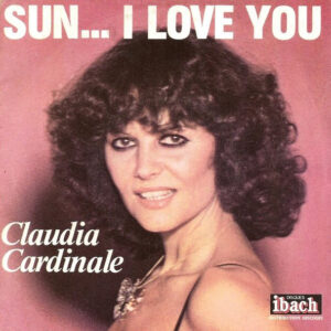 Claudia Cardinale - Sun... I Love You