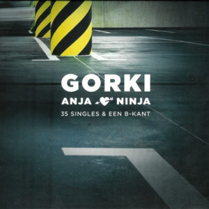 Gorki - Anja Loves Ninja (35 Singles & Een B-Kant)