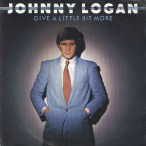 Johnny Logan - Give A Little Bit More (Too Much Too Soon)