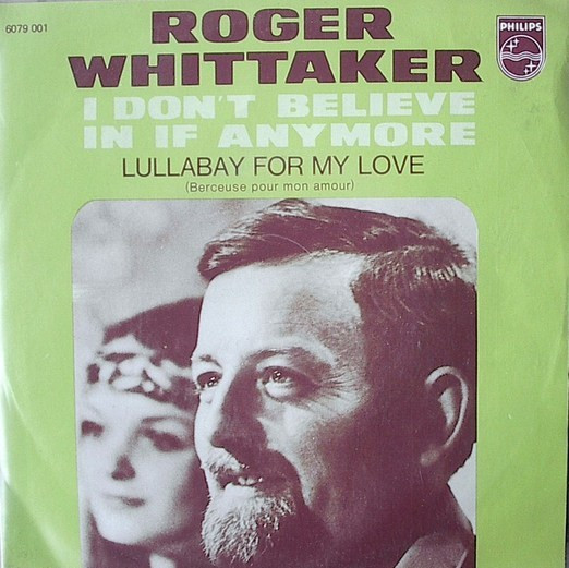 Roger Whittaker - I Don't Believe In If Anymore 1 Roger Whittaker - I Don't Believe In If Anymore