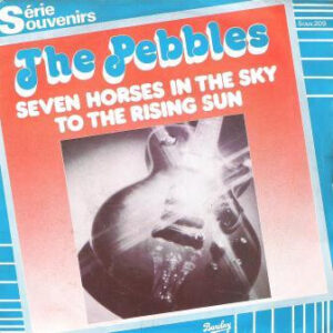 The Pebbles - Seven Horses In The Sky / To The Rising Sun